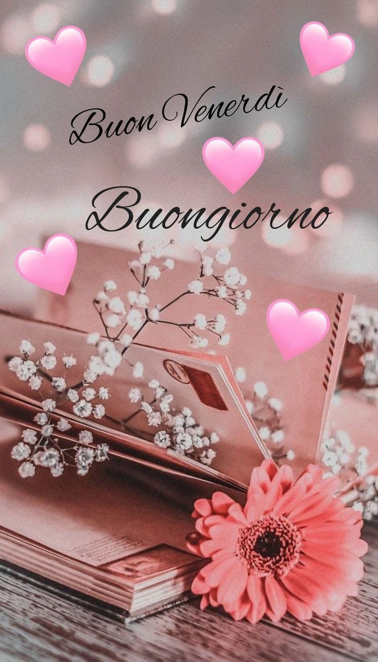 buongiorno buon venerdi e buona giornata
